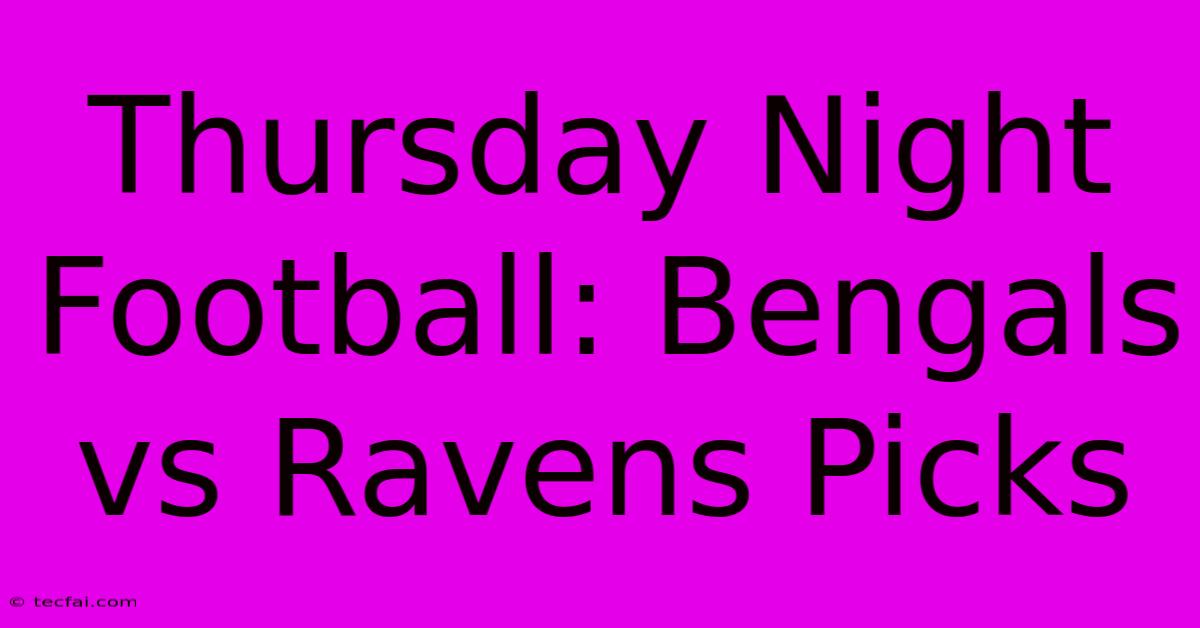 Thursday Night Football: Bengals Vs Ravens Picks