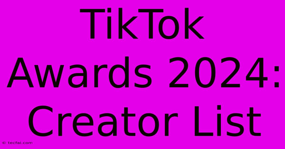 TikTok Awards 2024: Creator List