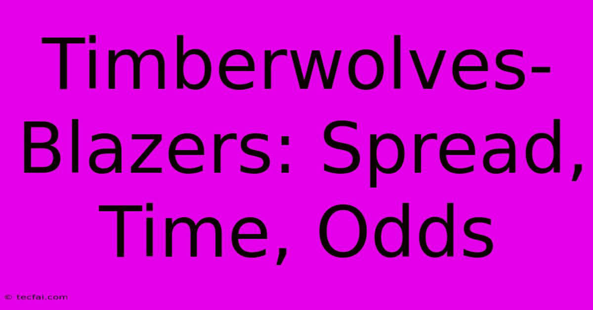 Timberwolves-Blazers: Spread, Time, Odds