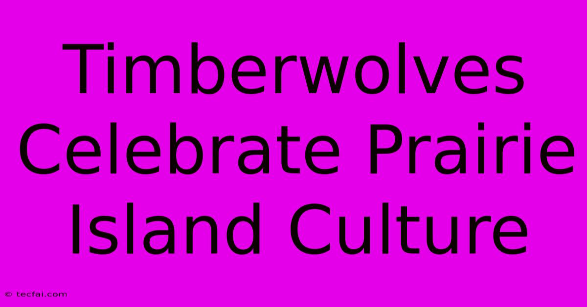 Timberwolves Celebrate Prairie Island Culture