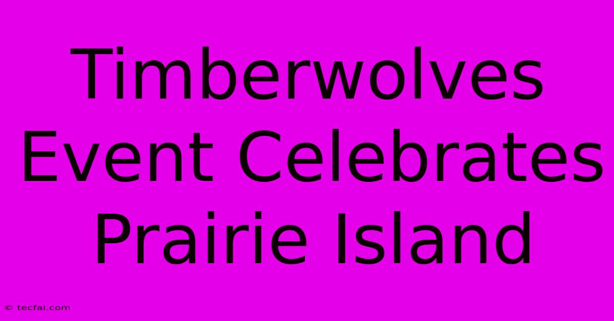 Timberwolves Event Celebrates Prairie Island 