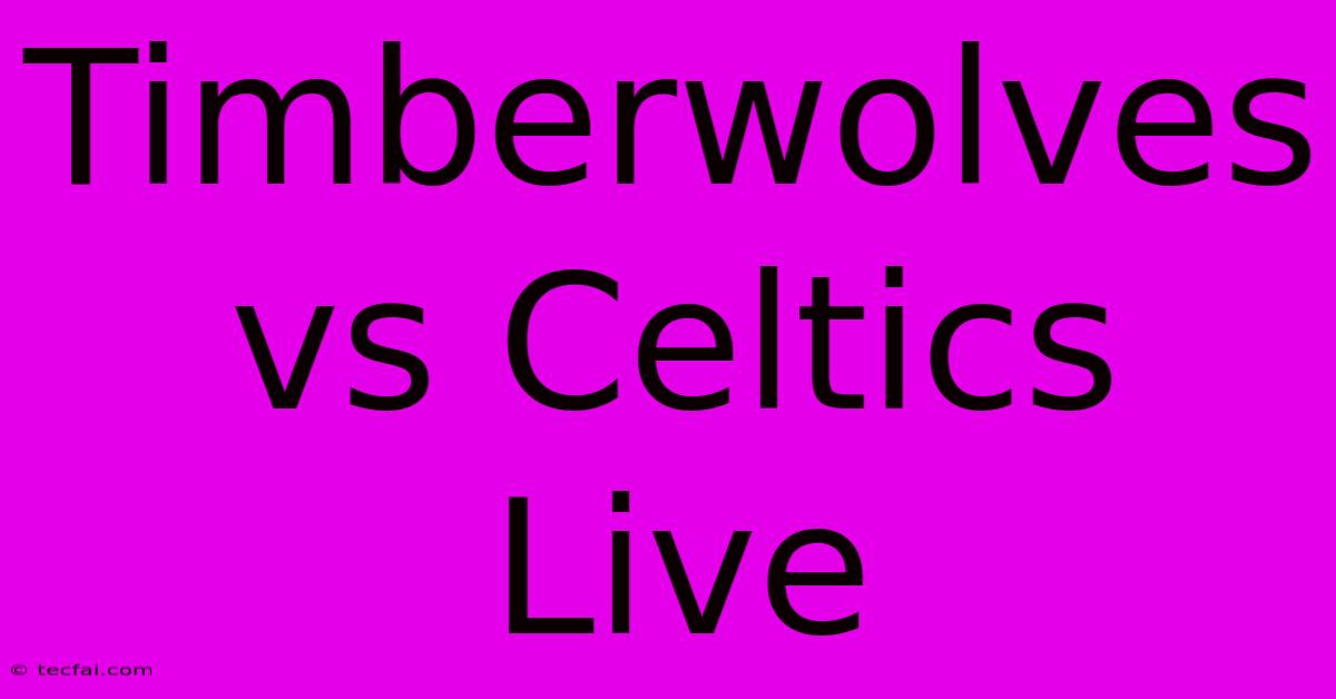 Timberwolves Vs Celtics Live