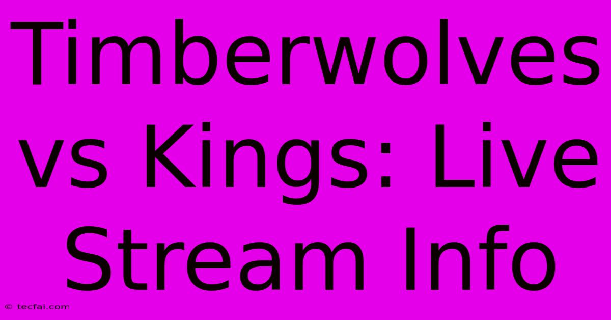 Timberwolves Vs Kings: Live Stream Info