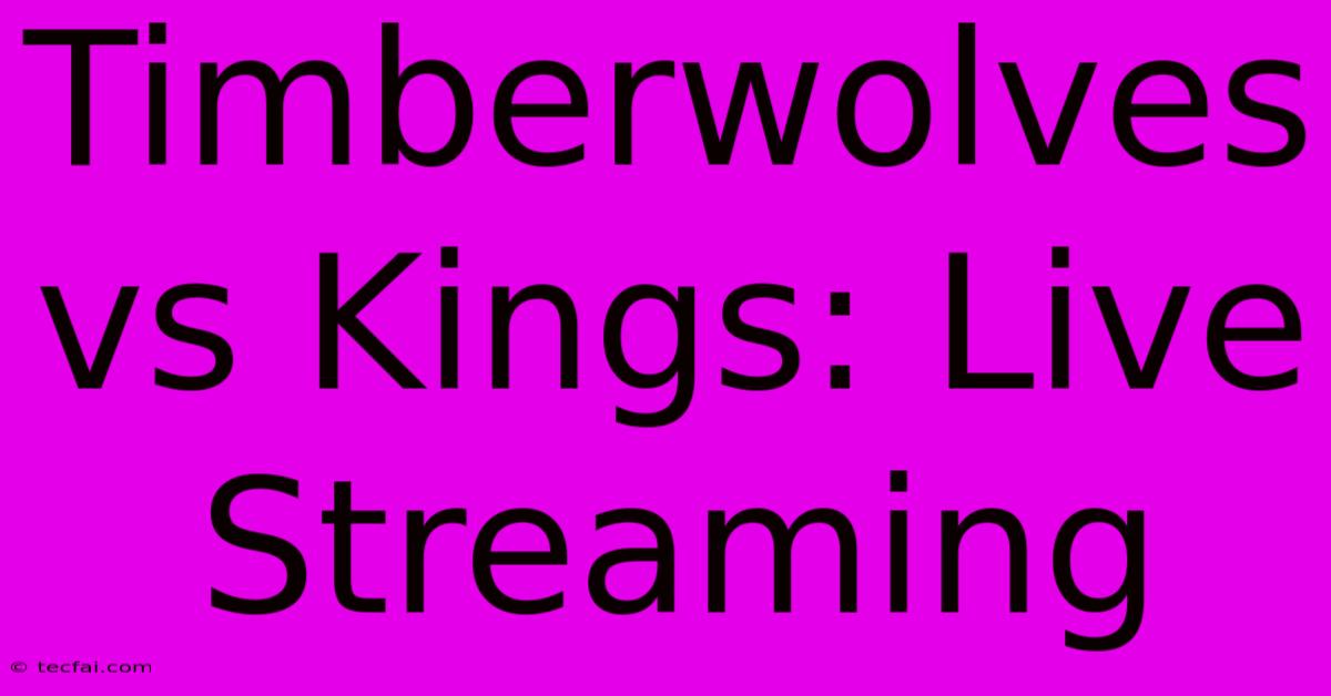 Timberwolves Vs Kings: Live Streaming