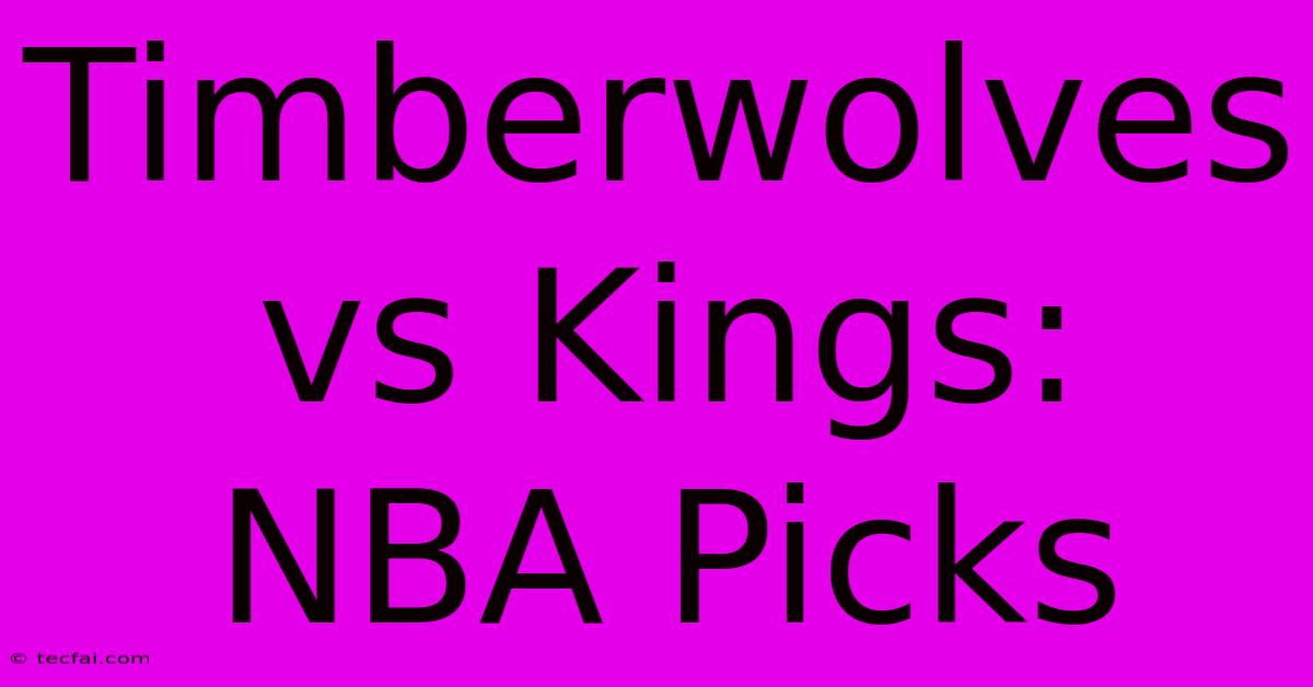 Timberwolves Vs Kings: NBA Picks