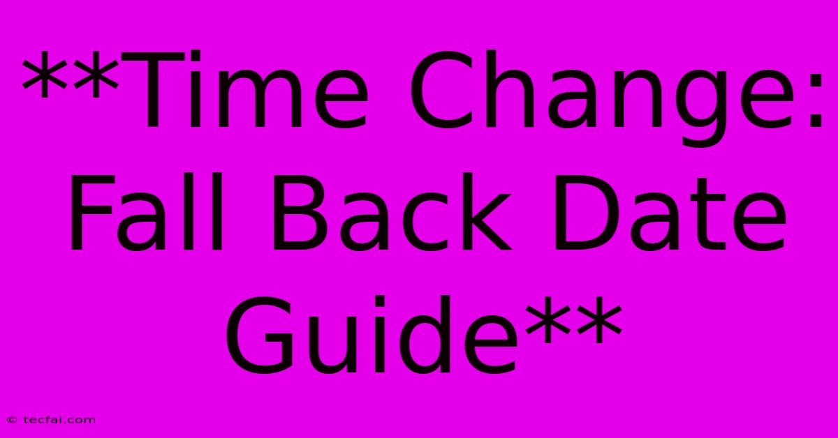 **Time Change: Fall Back Date Guide**