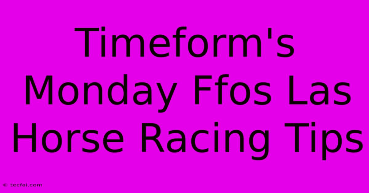 Timeform's Monday Ffos Las Horse Racing Tips