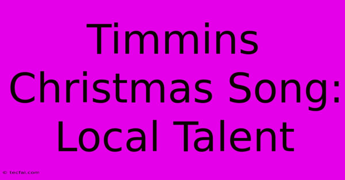 Timmins Christmas Song: Local Talent