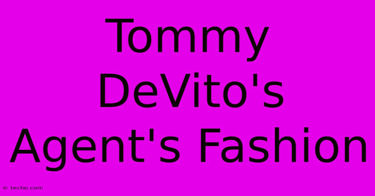 Tommy DeVito's Agent's Fashion