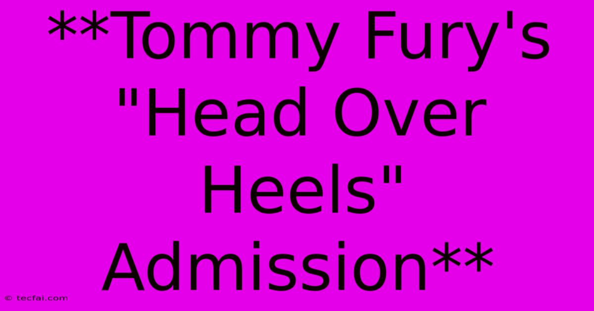 **Tommy Fury's 