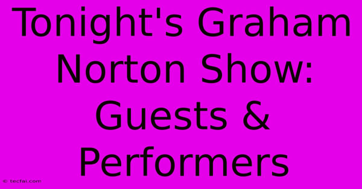 Tonight's Graham Norton Show: Guests & Performers