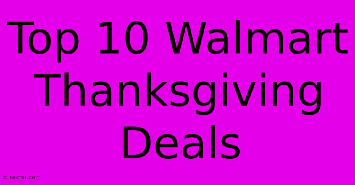 Top 10 Walmart Thanksgiving Deals