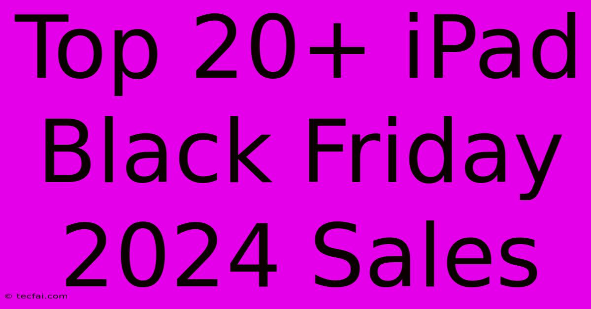 Top 20+ IPad Black Friday 2024 Sales