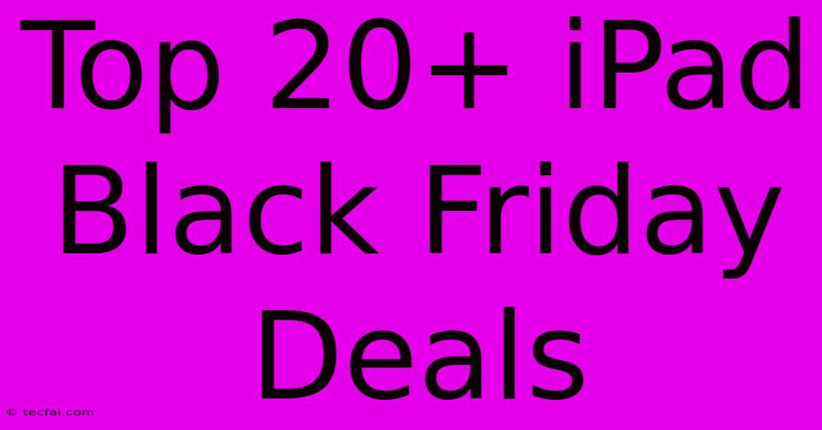 Top 20+ IPad Black Friday Deals