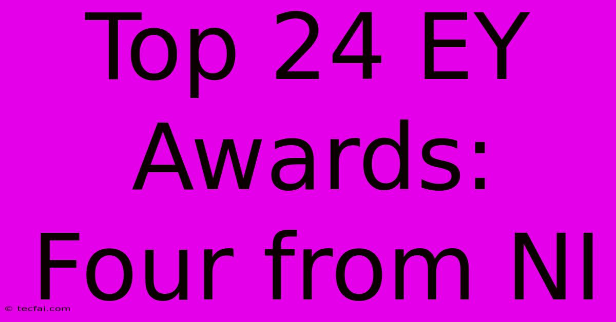 Top 24 EY Awards: Four From NI