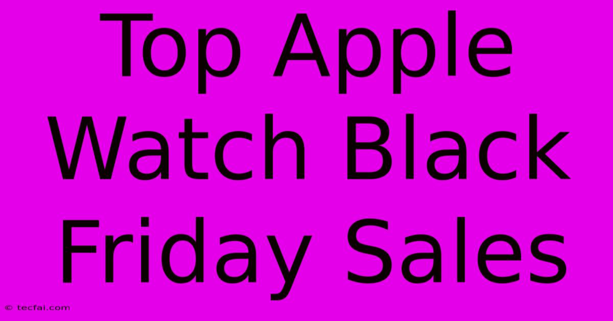 Top Apple Watch Black Friday Sales