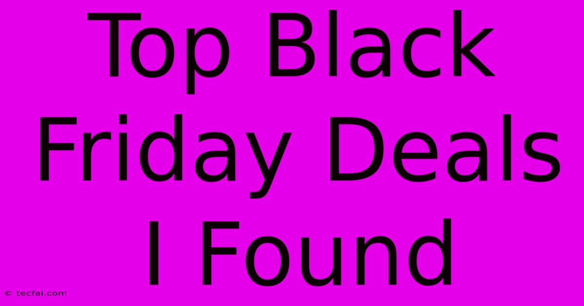 Top Black Friday Deals I Found