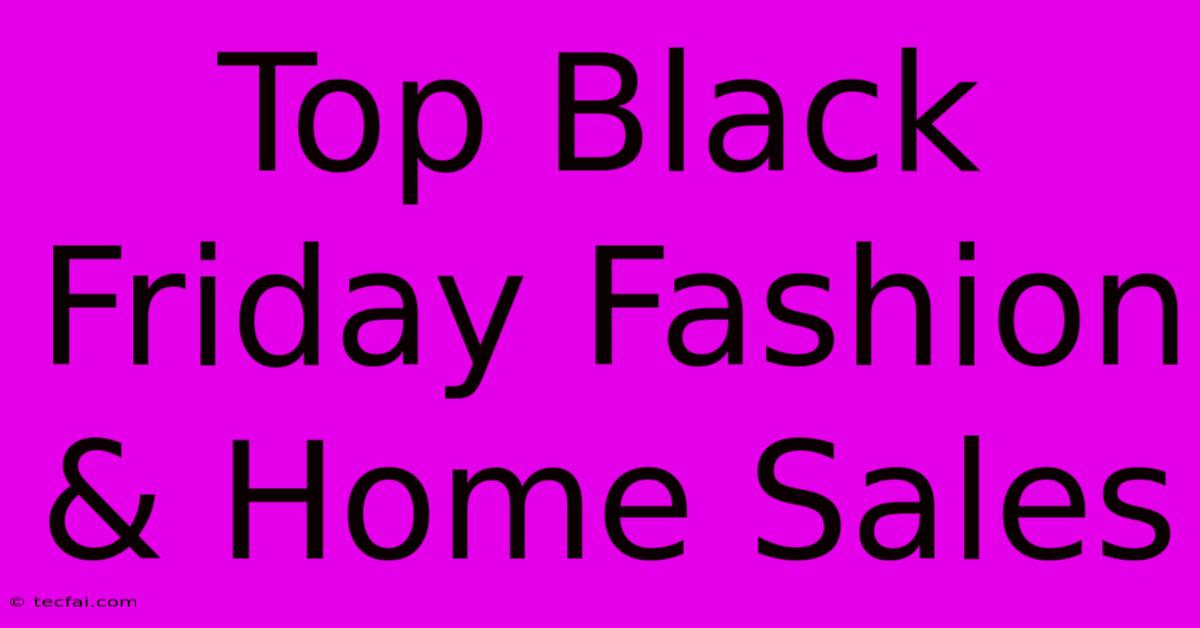 Top Black Friday Fashion & Home Sales