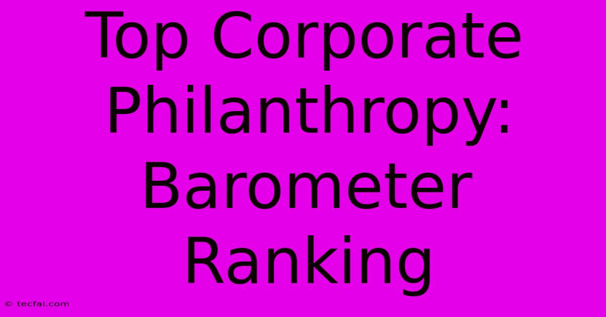 Top Corporate Philanthropy: Barometer Ranking