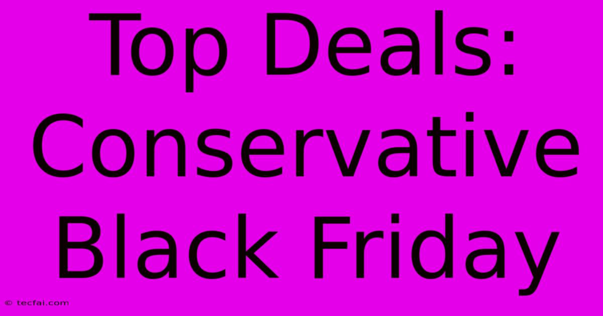 Top Deals: Conservative Black Friday