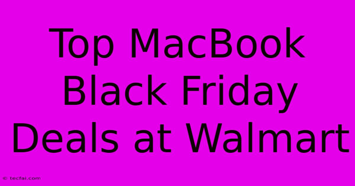 Top MacBook Black Friday Deals At Walmart