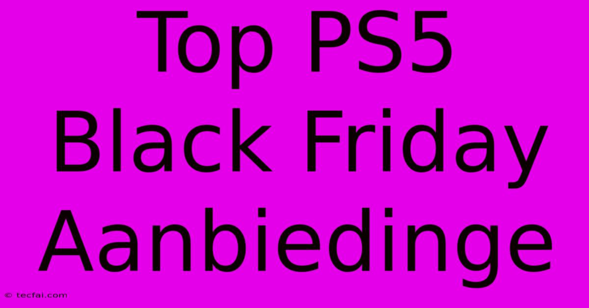 Top PS5 Black Friday Aanbiedinge