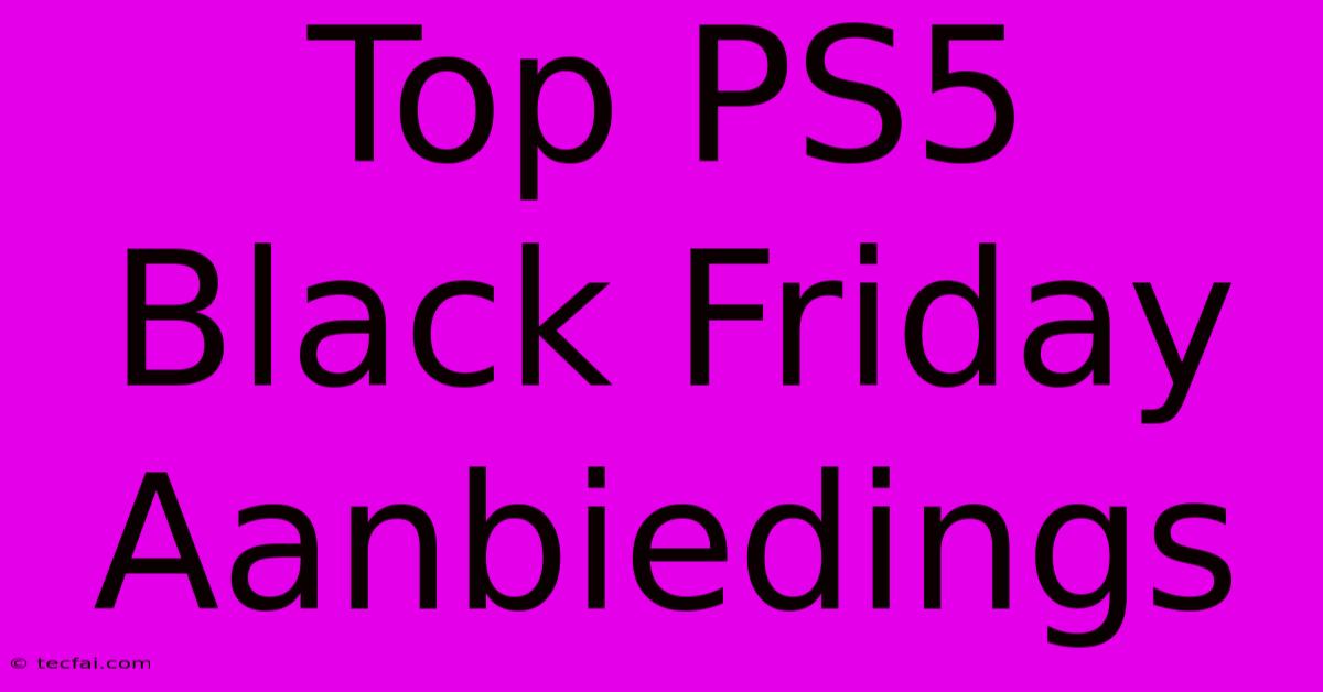 Top PS5 Black Friday Aanbiedings