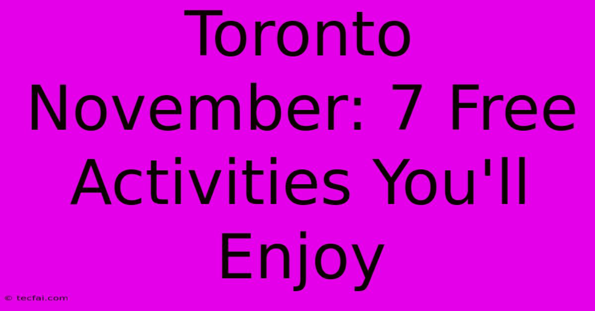 Toronto November: 7 Free Activities You'll Enjoy