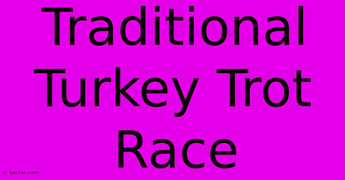 Traditional Turkey Trot Race