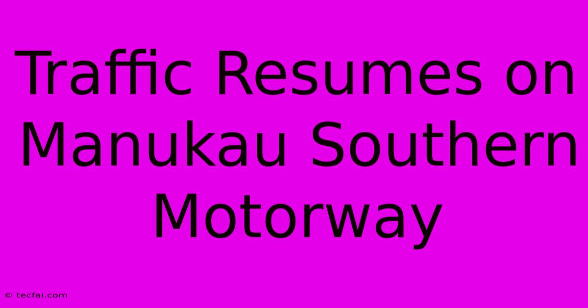 Traffic Resumes On Manukau Southern Motorway