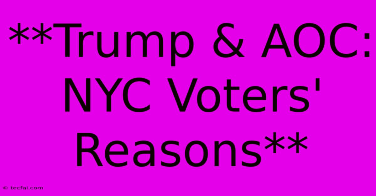 **Trump & AOC: NYC Voters' Reasons**