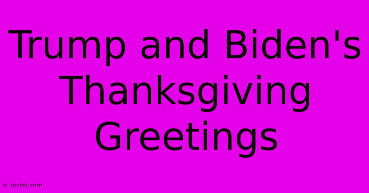 Trump And Biden's Thanksgiving Greetings