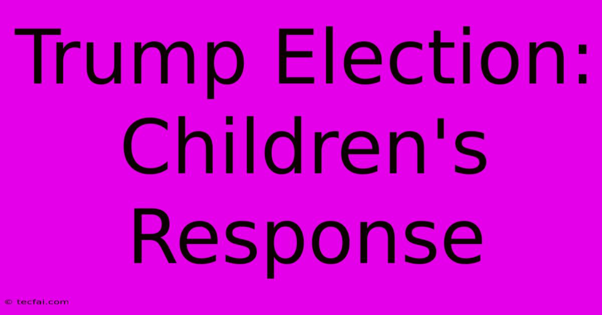 Trump Election: Children's Response