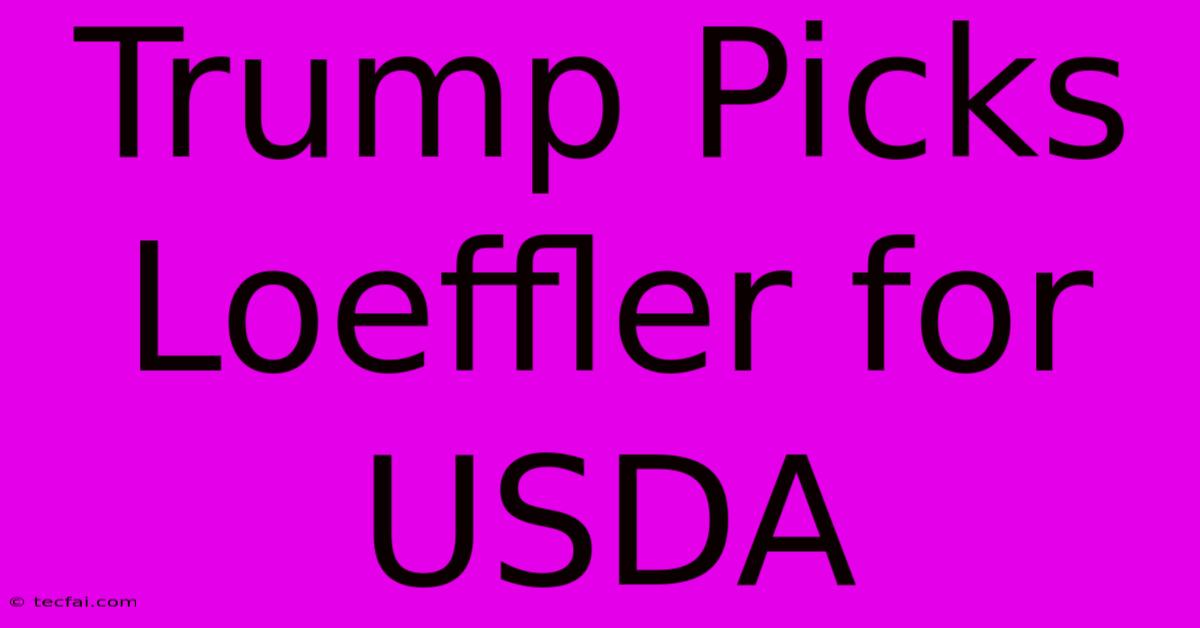 Trump Picks Loeffler For USDA