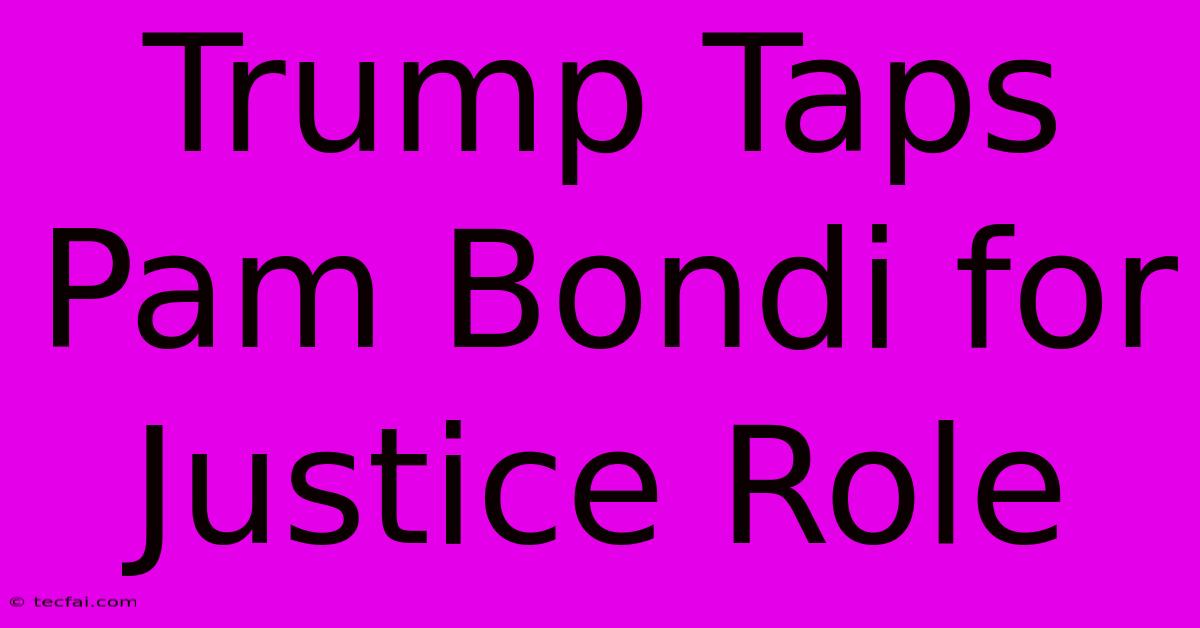 Trump Taps Pam Bondi For Justice Role