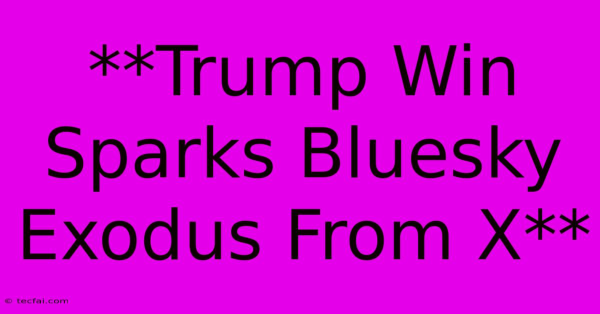 **Trump Win Sparks Bluesky Exodus From X**