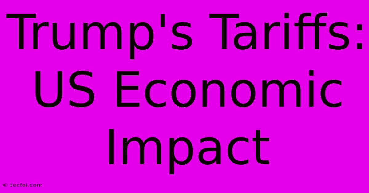 Trump's Tariffs: US Economic Impact