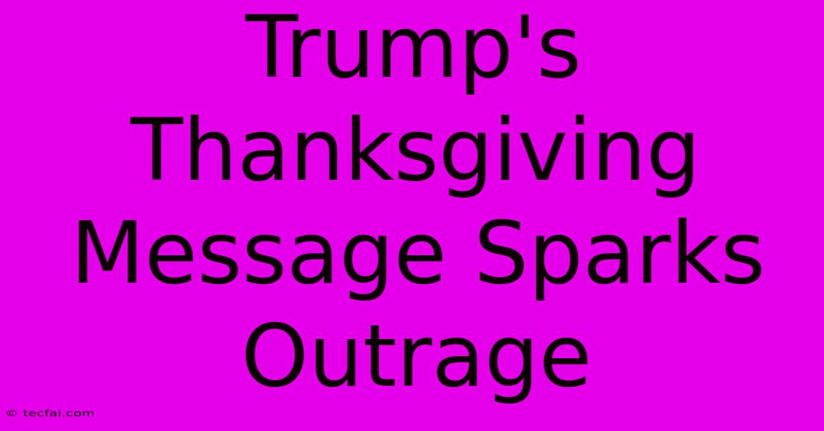 Trump's Thanksgiving Message Sparks Outrage