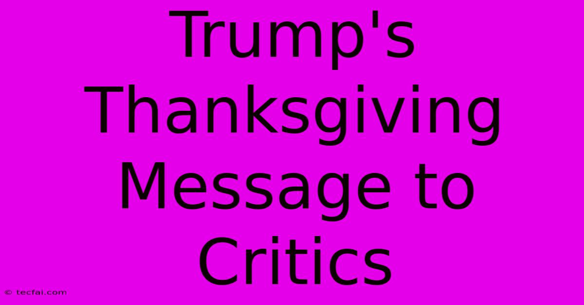 Trump's Thanksgiving Message To Critics