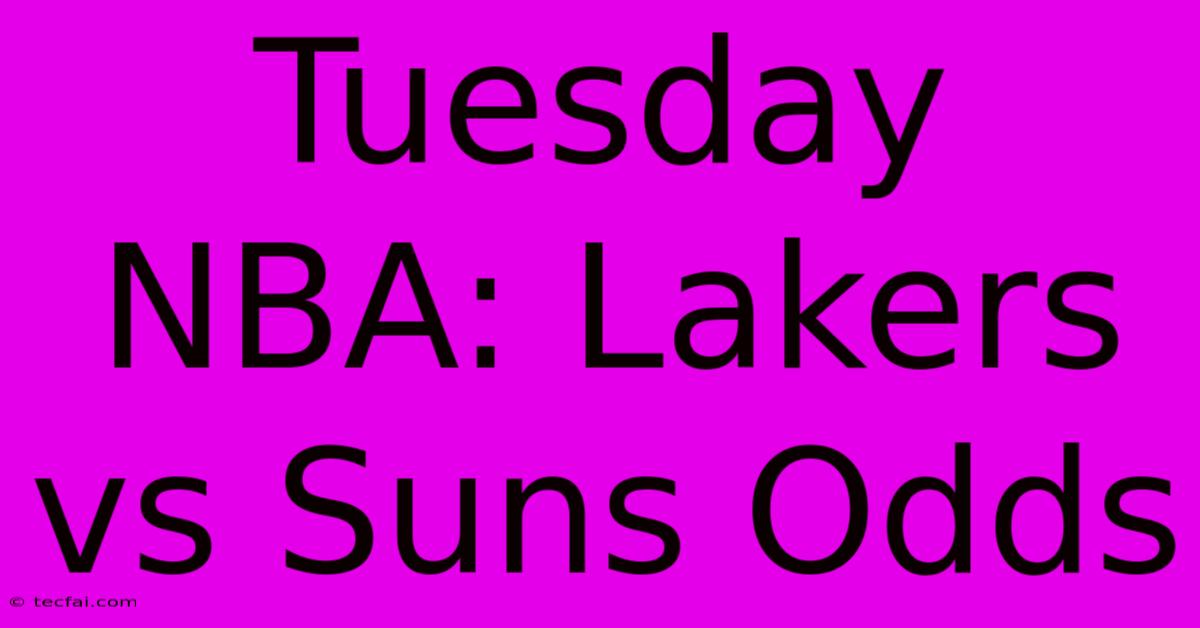 Tuesday NBA: Lakers Vs Suns Odds