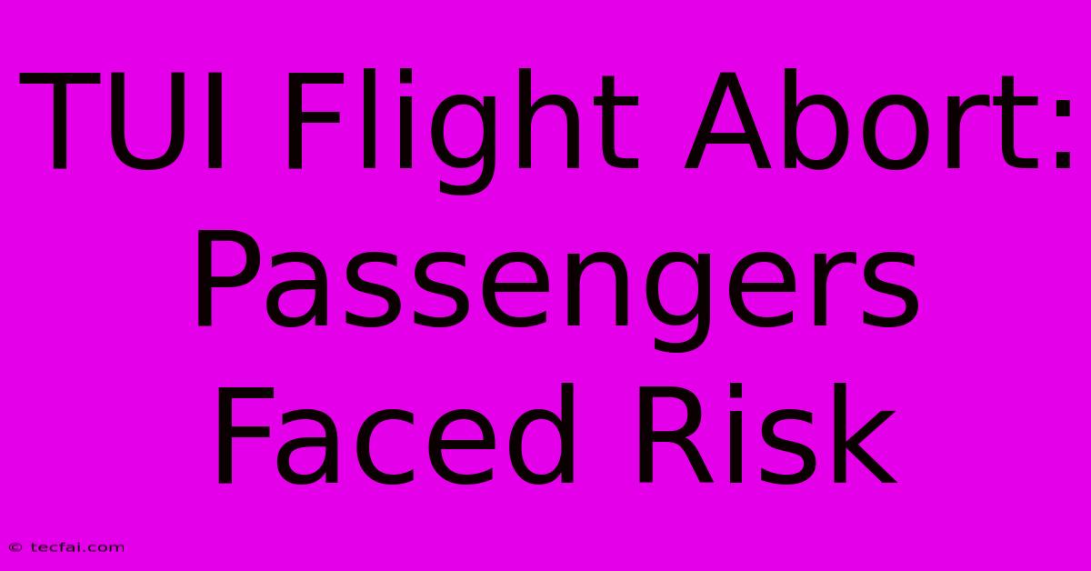 TUI Flight Abort: Passengers Faced Risk