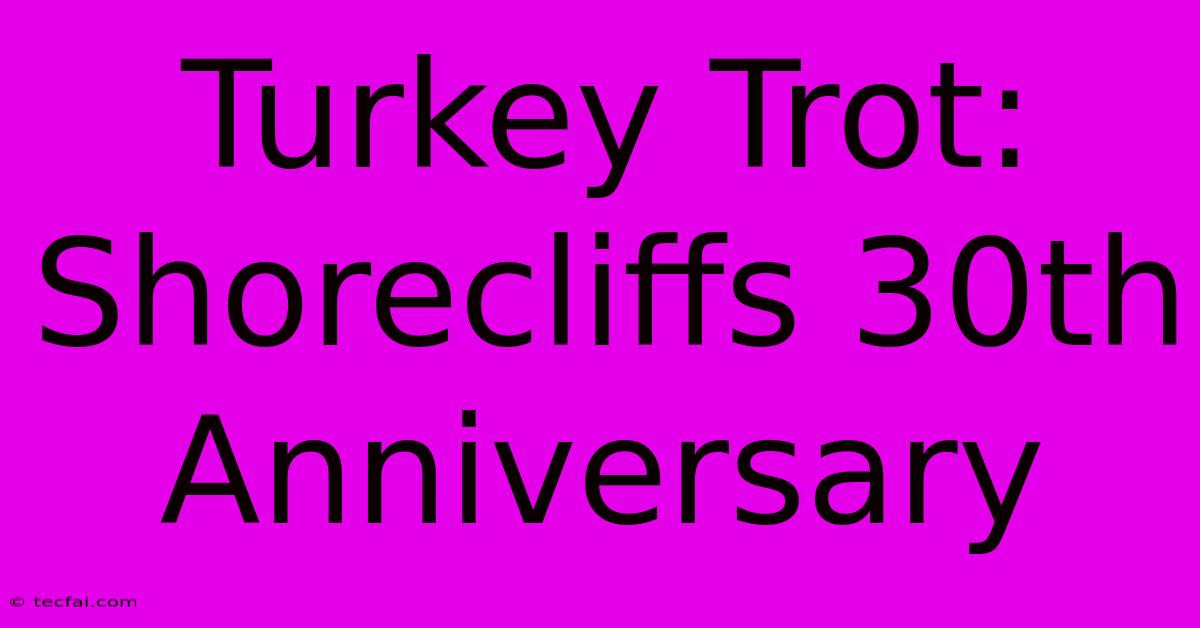 Turkey Trot: Shorecliffs 30th Anniversary