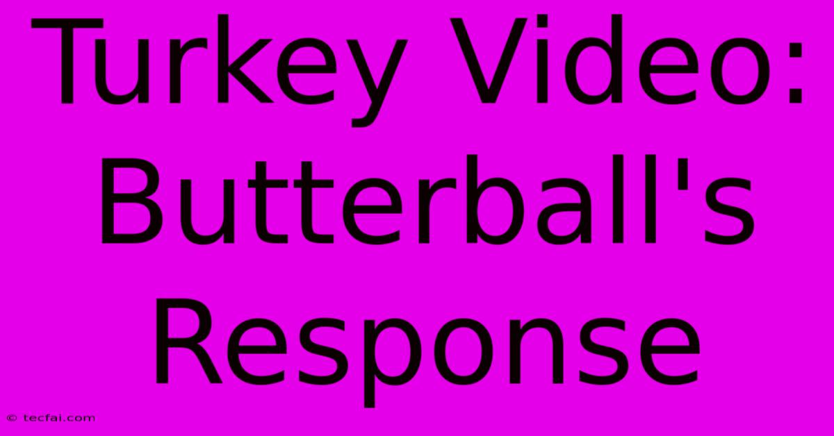 Turkey Video: Butterball's Response