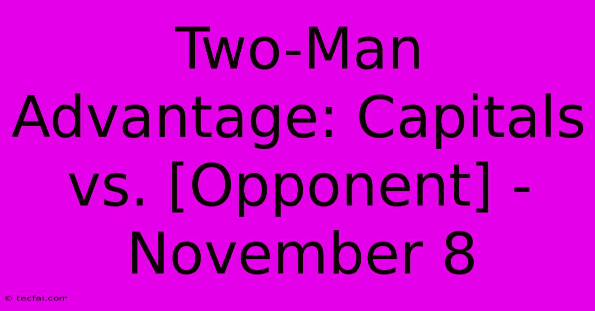 Two-Man Advantage: Capitals Vs. [Opponent] - November 8