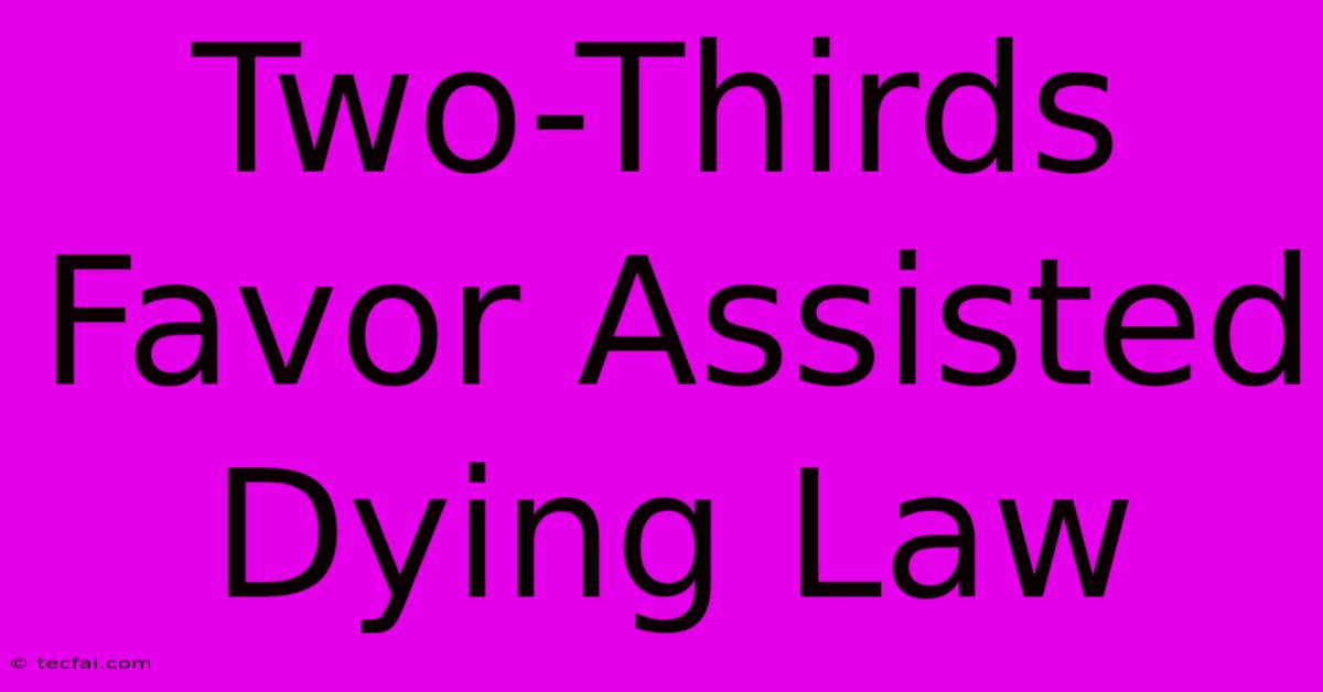 Two-Thirds Favor Assisted Dying Law