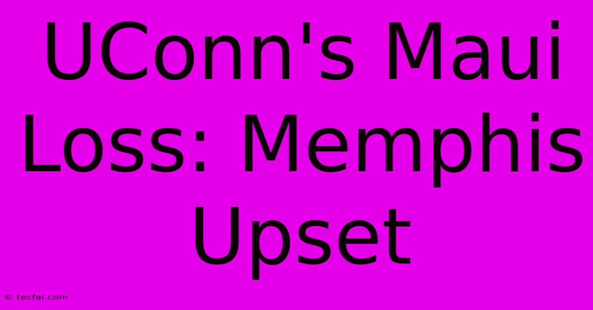 UConn's Maui Loss: Memphis Upset