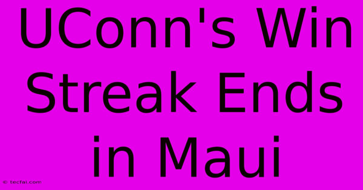 UConn's Win Streak Ends In Maui