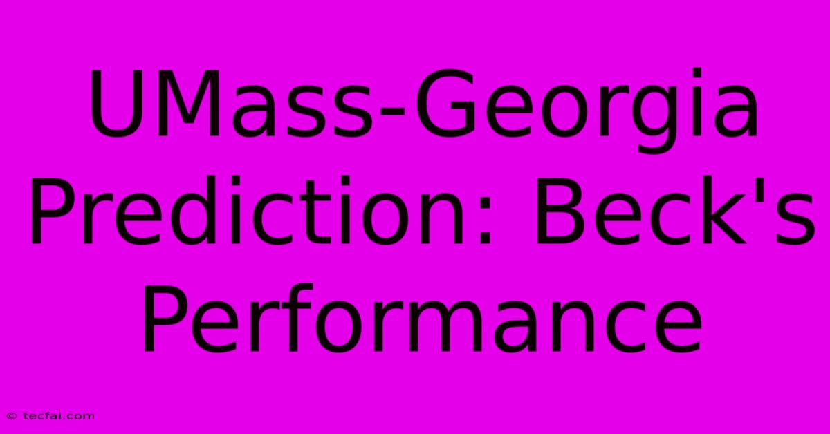 UMass-Georgia Prediction: Beck's Performance