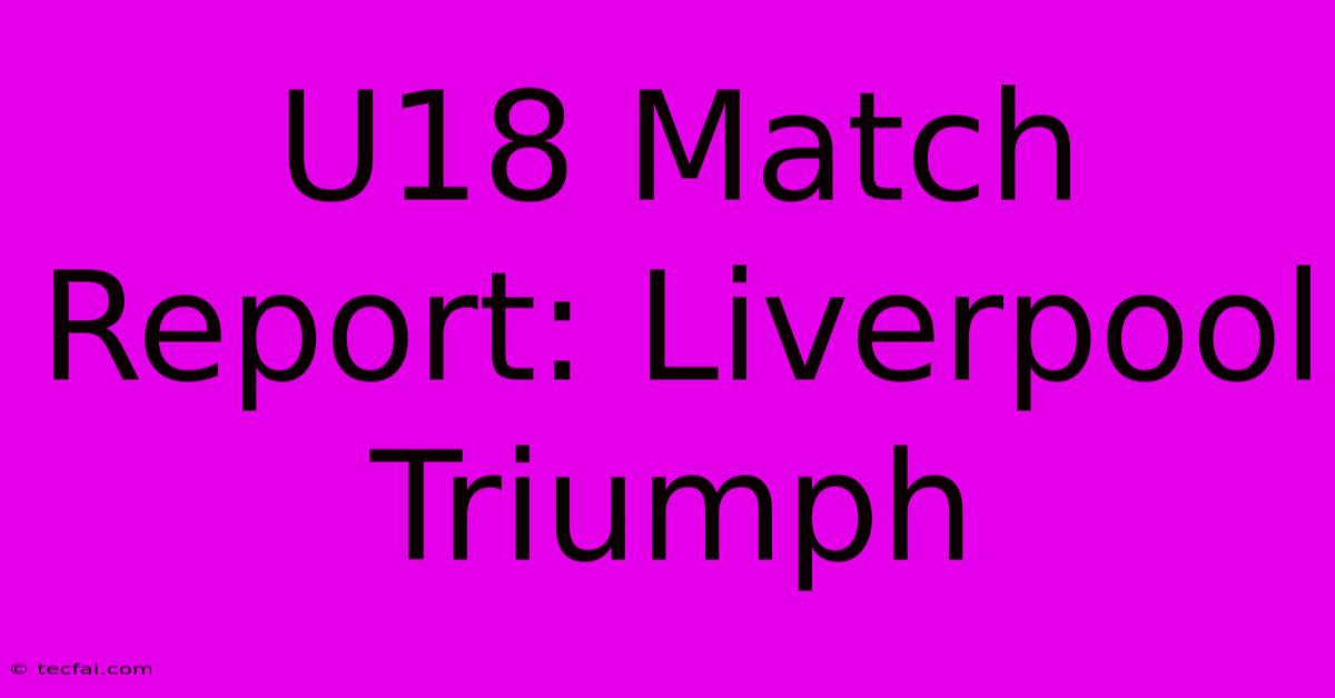 U18 Match Report: Liverpool Triumph