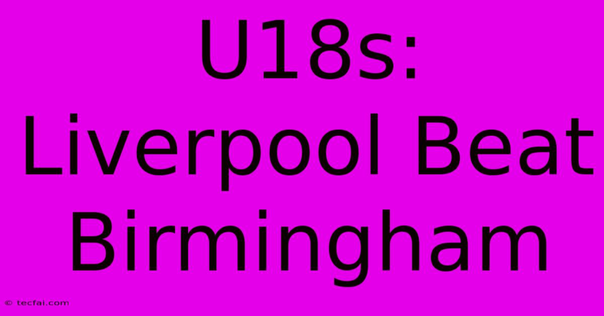 U18s: Liverpool Beat Birmingham